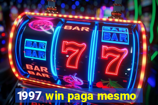 1997 win paga mesmo